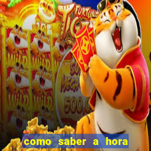 como saber a hora certa de jogar no tiger fortune